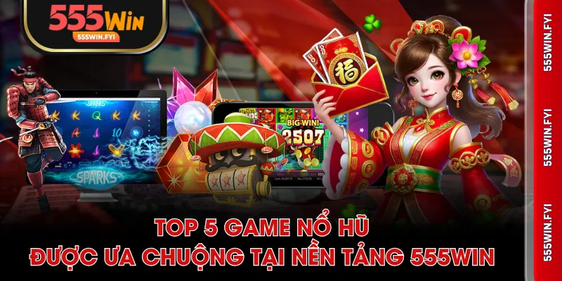 Top 5 game nổ hũ